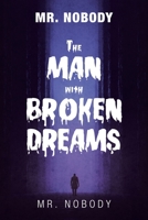 Mr. Nobody the Man With a Broken Dreams 1796055026 Book Cover