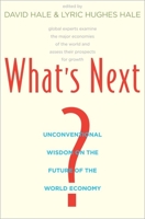 What's Next?: Unconventional Wisdom on the Future of the World Economy 0300170319 Book Cover