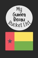 My Guinea Bissau Bucket List: Novelty Bucket List Themed Notebook 1089696957 Book Cover