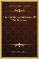 The Cosmic Consciousness Of Walt Whitman 1425339255 Book Cover