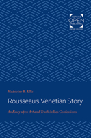 Rousseau's Venetian Story: An Essay Upon Art and Truth in Les Confessions 1421434474 Book Cover