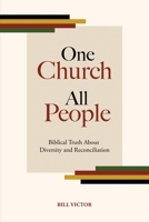 One Church, All People: Biblical Truth About Diversity and Reconciliation 1733849920 Book Cover