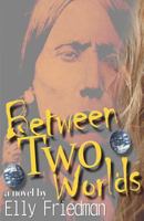 Between Two Worlds 1461108985 Book Cover