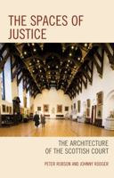 The Spaces of Justice: The Architecture of the Scottish Court 1683930886 Book Cover