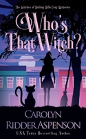 Who's That Witch?: A Holiday Hills Witch Cozy Mystery B0BHWQS7WL Book Cover