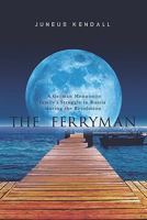 The Ferryman: A German Mennonite family's Struggle in Russia during the Revolution 1439207054 Book Cover