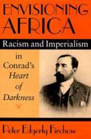 Envisioning Africa: Racism and Imperialism in Conrad's Heart of Darkne 081319198X Book Cover