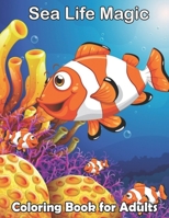 Sea Life Magic Coloring Book for Adults: Ocean Magic Stress Relieving Ocean Sea Animals, Beach, Island, Marine Life Designs for Adults Relaxation B09TDSCFSK Book Cover
