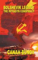 Bolshevik Legacy: The Intrasyn Conspiracy 1482858517 Book Cover