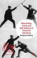 Masculinity, Crime and Self-Defence in Victorian Literature 1349323950 Book Cover