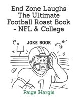 End Zone Laughs The Ultimate Football Roast Book - NFL & College B0FRXZH4KK Book Cover