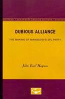 Dubious Alliance: The Making of Minnesota's Dfl Party 0816613249 Book Cover