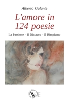 L'Amore in 124 Poesie: La Passione - Il Distacco - Il Rimpianto B08T6JXZXT Book Cover