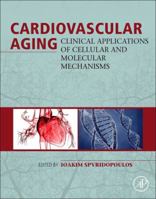Cardiovascular Aging: Clinical Applications of Cellular and Molecular Mechanisms 0124172490 Book Cover
