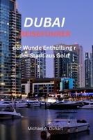 DUBAI-REISEFÜHRER: der Wunde Enthüllung r der Stadt aus Gold (German Edition) B0CMJ9M5TJ Book Cover