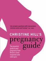 Christine Hill's Pregnancy Guide: The essential survival guide for all expectant mothers 009192216X Book Cover