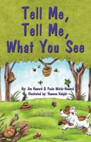 Tell Me, Tell Me, What You See 1926585658 Book Cover