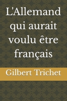 L'Allemand qui aurait voulu �tre fran�ais B08VCQWTBL Book Cover