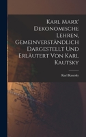Karl Marx' Dekonomische Lehren, Gemeinverständlich Dargestellt und Erläutert von Karl Kautsky 1016323867 Book Cover