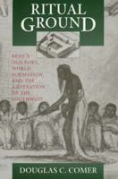 Ritual Ground: Bent's Old Fort, World Formation, and the Annexation of the Southwest 0520207742 Book Cover
