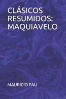 CLÁSICOS RESUMIDOS: MAQUIAVELO 9871719051 Book Cover