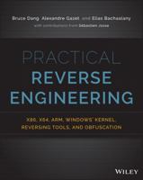 Practical Reverse Engineering: X86, X64, Arm, Windows Kernel, Reversing Tools, and Obfuscation 1118787315 Book Cover