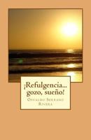 Refulgencia... Gozo, Sueno! 1540608603 Book Cover