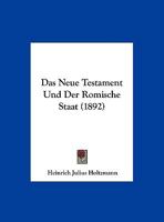 Das Neue Testament Und Der Romische Staat (1892) 1120404584 Book Cover