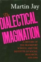 The Dialectical Imagination: A History of the Frankfurt School and the Institute of Social Research, 1923-1950 (Weimar and Now ; 10) 0316458309 Book Cover