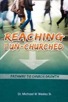 Reaching the Un-Churched: Pathway to Church Growth 1939225531 Book Cover