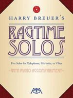 Harry Breuer's Ragtime Solos: 5 Solos for Xylophone, Marimba or Vibes 1574630857 Book Cover