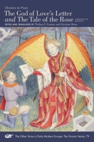"The God of Love’s Letter" and "The Tale of the Rose": A Bilingual Edition. With Jean Gerson, “A Poem on Man and Woman,” Translated from the Latin by Thomas O’Donnell 1649590067 Book Cover