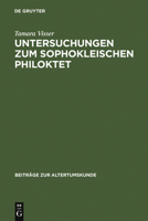 Untersuchungen Zum Sophokleischen Philoktet: Das Auslosende Ereignis in Der Stuckgestaltung 3598776594 Book Cover