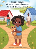 Can I Love Mommy And Daddy At The Same Time: Charlie's Dilemma B0FH5X7GWH Book Cover