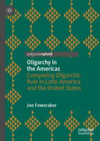 Oligarchy in the Americas : Comparing Oligarchic Rule in Latin America and the United States 3030631451 Book Cover