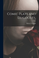 Comic Plays and Dialogues, 1014010888 Book Cover