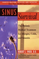 Sinus survival : the holistic medical treatment for sinusitis, allergies, and colds 0874776848 Book Cover