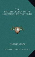 The English Church in the Nineteenth Century 1164004891 Book Cover