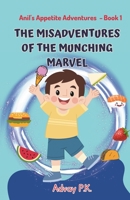 Anil's Appetite Adventures: The Misadventures of the Munching Marvel B0CKQDGXQT Book Cover