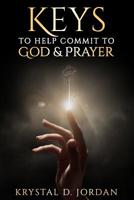 Keys to help commit to God & Prayer 1092886591 Book Cover