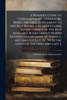 A Reader's Guide to Contemporary Literature: Being the First Supplement of the Best Books 1247755150 Book Cover