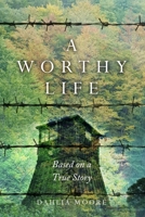 A Worthy Life: Based on a true story 9493322165 Book Cover
