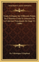 Essais Critiques Sur Differents Points De L'Histoire Civile Et Litteraire De La Cidevant Principaute De Liege V1 (1808) 1166770257 Book Cover