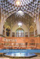 Persia: Mitolog�a, historia, religi�n y turismo 1098567757 Book Cover