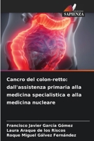 Cancro del colon-retto: dall'assistenza primaria alla medicina specialistica e alla medicina nucleare 6630347250 Book Cover
