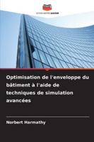 Optimisation de l'enveloppe du bâtiment à l'aide de techniques de simulation avancées (French Edition) 6208965349 Book Cover