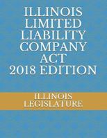 ILLINOIS LIMITED LIABILITY COMPANY ACT 2018 EDITION 1719906866 Book Cover