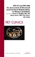 Pet/CT and Pet/MRI for Assessment of Structural and Functional Relationships in Disease Conditions, an Issue of Pet Clinics, 3 1416066462 Book Cover