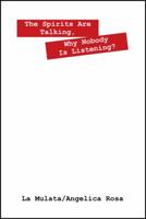 The Spirits are Talking, Why Nobody is Listening? 1432789767 Book Cover