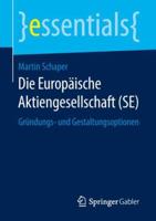 Die Europäische Aktiengesellschaft (SE): Gründungs- und Gestaltungsoptionen (essentials) 3658209402 Book Cover
